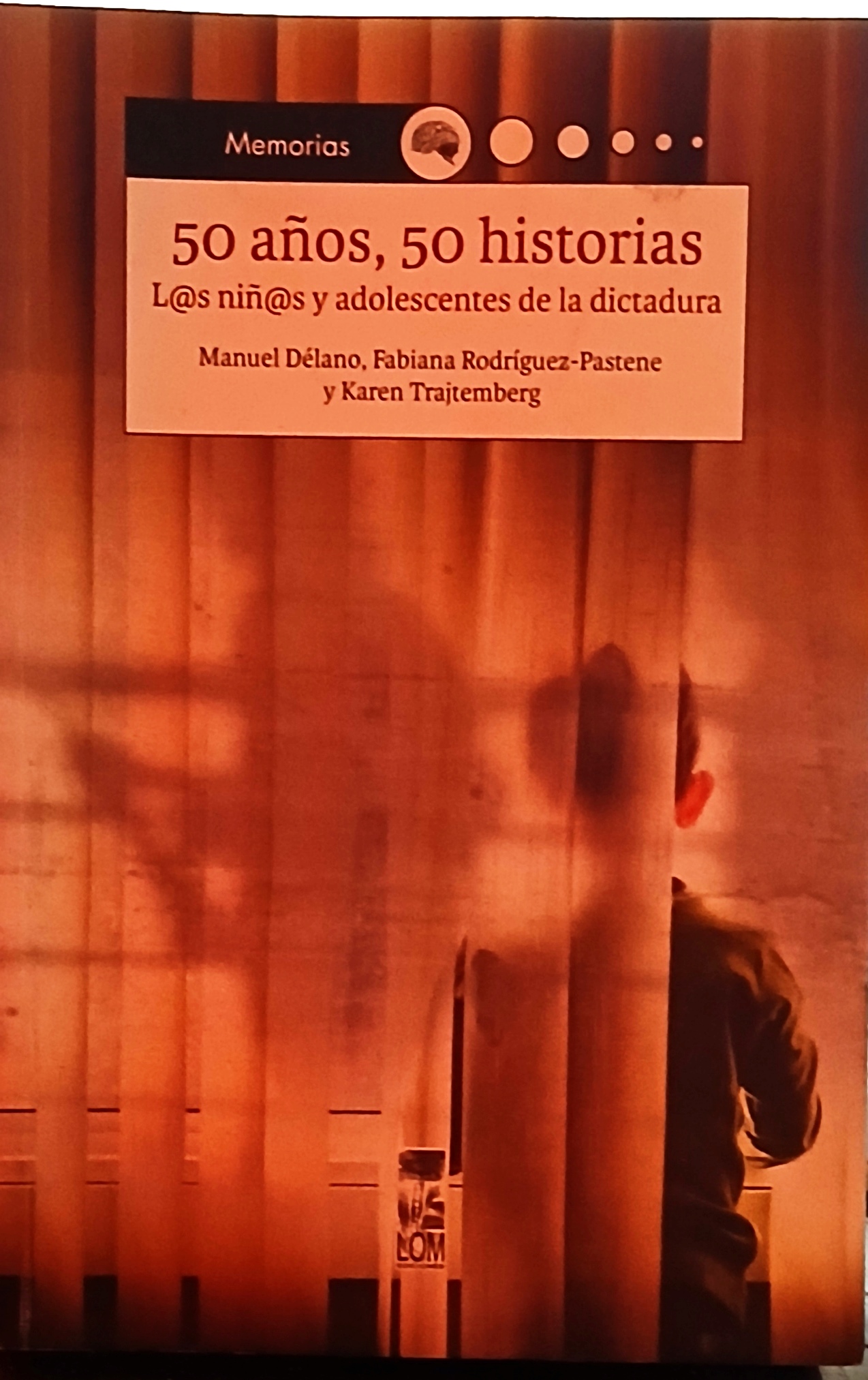 Crecer en dictadura: Perspectiva del horror de los niños y adolescentes.50 años 50 historias. L@s niñ@s y adolescentes de la dictadura.